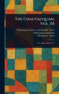 Title: The Chautauquan, Vol. 05, Author: Chautauqua Literary and Scien Circle