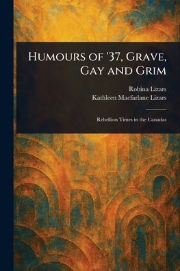 Humours of '37, Grave, Gay and Grim