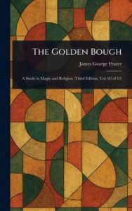 Title: The Golden Bough, Author: James George Frazer