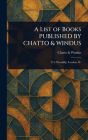 A List of Books PUBLISHED BY CHATTO & WINDUS