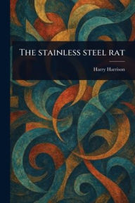 Title: The Stainless Steel Rat, Author: Harry Harrison