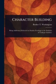 Title: Character Building, Author: Booker T. Washington