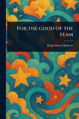 For the Good of Team