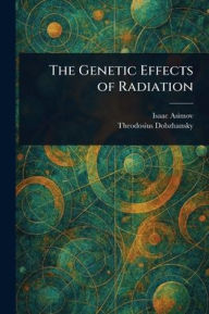 Title: The Genetic Effects of Radiation, Author: Isaac Asimov