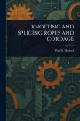 Knotting and Splicing Ropes and Cordage