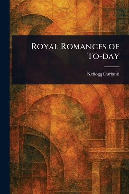 Royal Romances of To-day