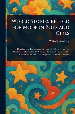 World Stories Retold for Modern Boys and Girls