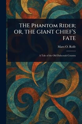 THE Phantom Rider; OR, THE GIANT CHIEF'S FATE