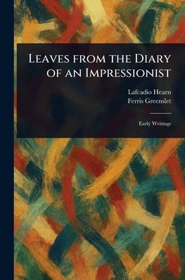 Leaves From the Diary of an Impressionist