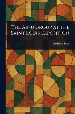 The Ainu Group at the Saint Louis Exposition