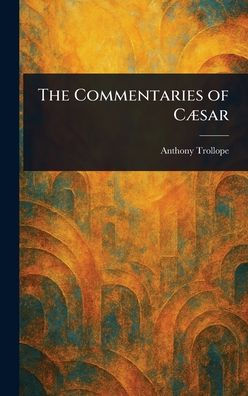 The Commentaries of Cï¿½sar