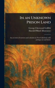 Title: In an Unknown Prison Land, Author: George Chetwynd Griffith