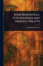 John Baskerville, Type-founder and Printer, 1706-1775