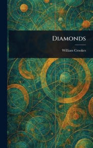 Title: Diamonds, Author: William Crookes