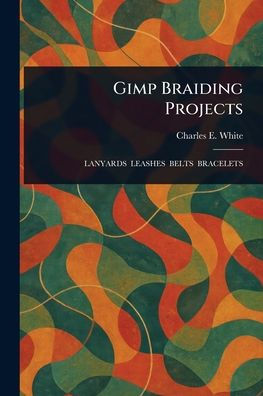 Gimp Braiding Projects