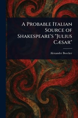 A Probable Italian Source of Shakespeare's "Julius Cï¿½sar"