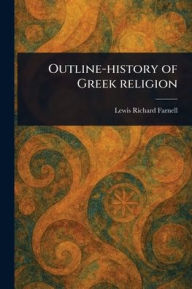Title: Outline-history of Greek Religion, Author: Lewis Richard Farnell