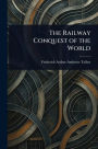 The Railway Conquest of the World