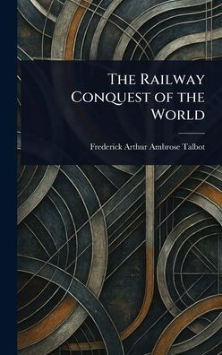 The Railway Conquest of the World