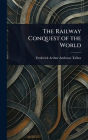 The Railway Conquest of the World