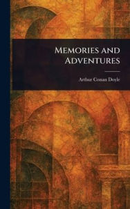Title: Memories and Adventures, Author: Arthur Conan Doyle