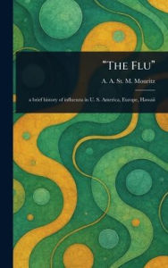 Title: The Flu, Author: A A St M (Arthur Albert Mouritz