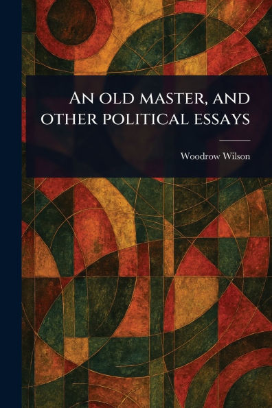 An Old Master, and Other Political Essays