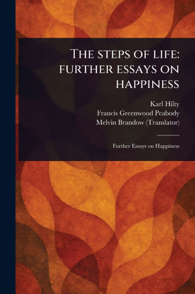 The Steps of Life: Further Essays on Happiness