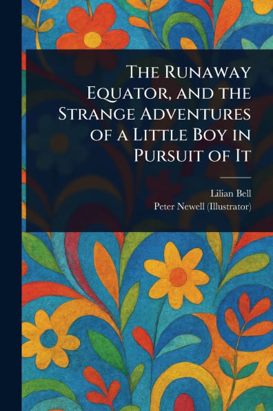 the Runaway Equator, and Strange Adventures of a Little Boy Pursuit It