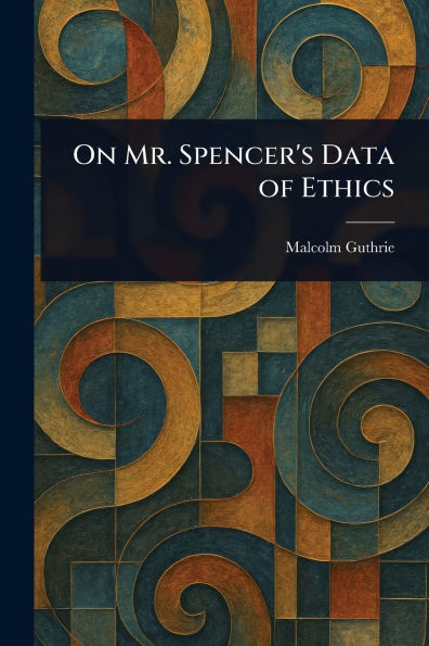 On Mr. Spencer's Data of Ethics