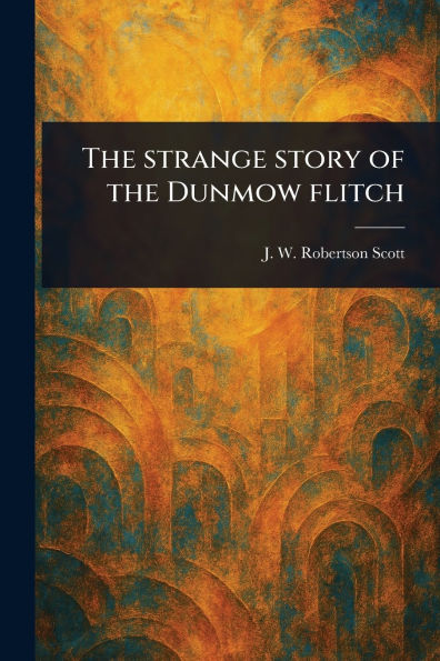 The Strange Story of the Dunmow Flitch