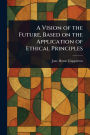 A Vision of the Future, Based on the Application of Ethical Principles