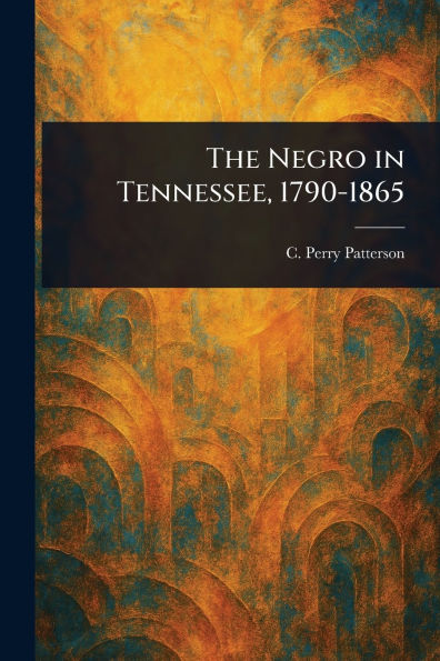 The Negro Tennessee, 1790-1865