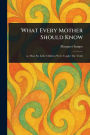 What Every Mother Should Know