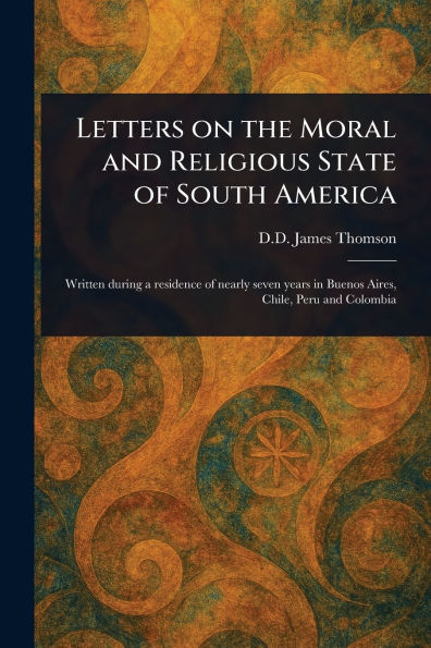 Letters on the Moral and Religious State of South America