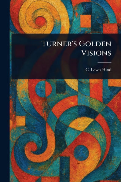 Turner's Golden Visions