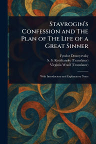 Title: Stavrogin's Confession and The Plan of The Life of a Great Sinner, Author: Fyodor Dostoyevsky