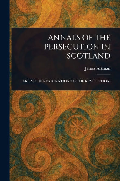 Annals of the Persecution Scotland