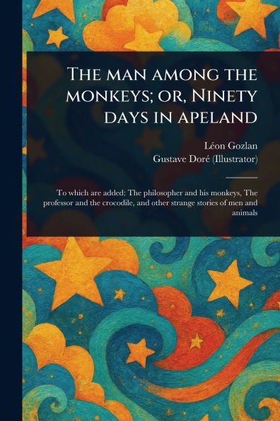 the Man Among Monkeys; or, Ninety Days Apeland
