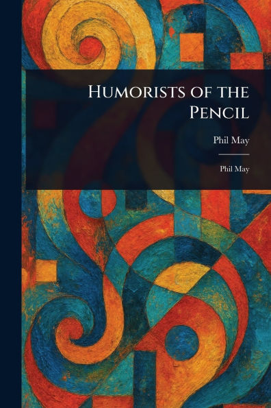 Humorists of the Pencil