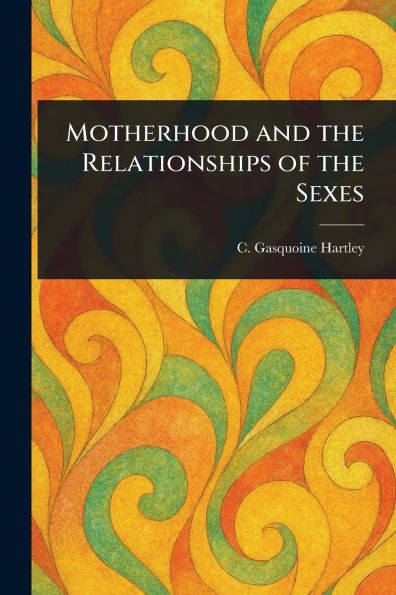 Motherhood and the Relationships of Sexes