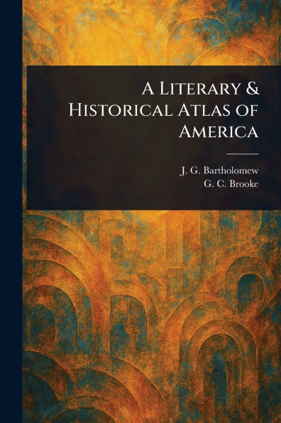A Literary & Historical Atlas of America