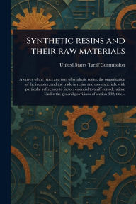 Title: Synthetic Resins and Their Raw Materials, Author: United States Tariff Commission