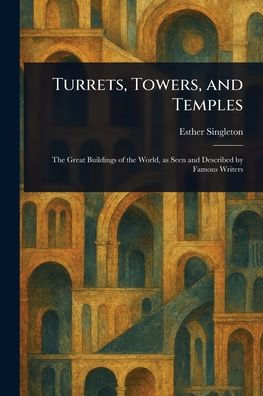 Turrets, Towers, and Temples
