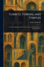 Turrets, Towers, and Temples