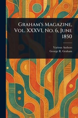 Graham's Magazine, Vol. XXXVI, No. 6, June 1850