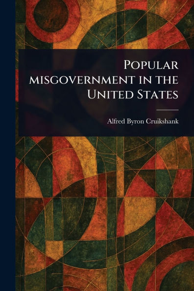 Popular Misgovernment the United States