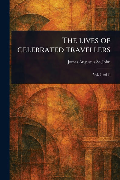 The Lives of Celebrated Travellers