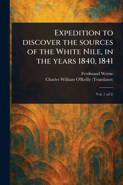 Expedition to Discover the Sources of White Nile, Years 1840, 1841