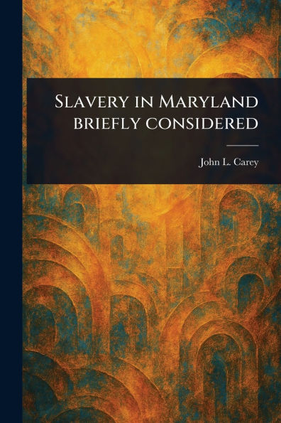 Slavery in Maryland Briefly Considered